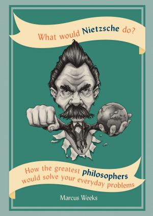 Cover of the book What Would Nietzsche Do? by Tanmaya Honervogt