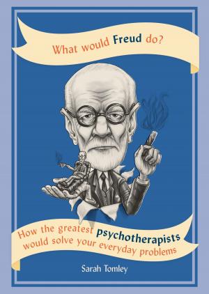 Cover of the book What Would Freud Do? by Sara Lewis