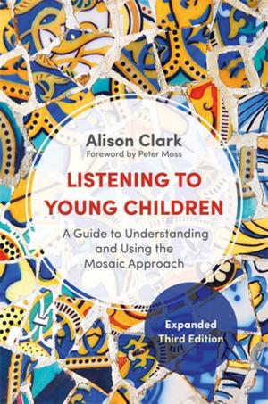 Cover of the book Listening to Young Children, Expanded Third Edition by Ruth van der Weyden, Dawn Simm, Melanie Elliott, Sean O'Sullivan, Sara Brewin, Jo McKee, Kate Sheehan