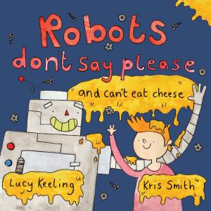 Cover of the book Robots Don't Say Please by Matthew James