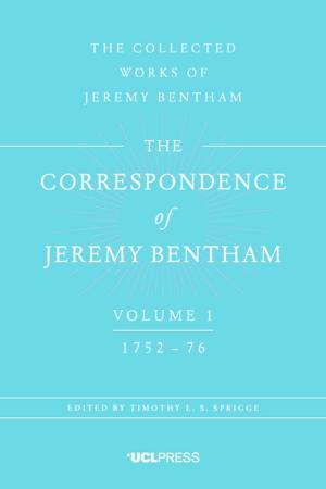 Cover of the book The Correspondence of Jeremy Bentham, Volume 1 by Professor Ralph Schroeder
