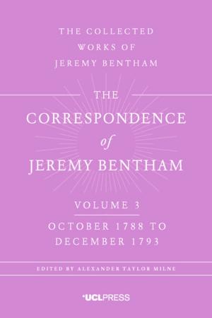 Cover of the book The Correspondence of Jeremy Bentham, Volume 4 by Dr Robert Biel, PhD, Senior Lecturer, Development Planning Unit, The Bartlett, UCL