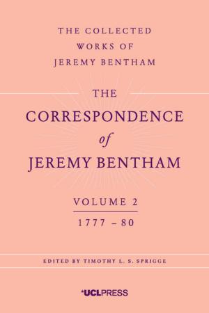 Cover of the book The Correspondence of Jeremy Bentham, Volume 2 by Dr Robert Biel, PhD, Senior Lecturer, Development Planning Unit, The Bartlett, UCL