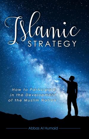 Cover of the book Islamic Strategy: How to Participate in the Development of the Muslim Nation by Simon Sinek