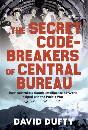 Cover of the book The Secret Code-Breakers of Central Bureau by Fran Bryson