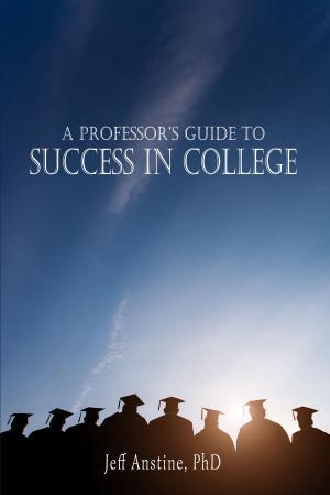 Cover of the book A Professor's Guide to Success in College by Heather Andersen