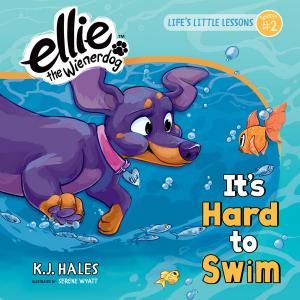 Cover of the book It's Hard to Swim (Ellie the Wienerdog series) by Annette Oppenlander