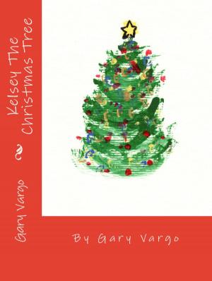 Cover of the book Kelsey the Christmas Tree by Gloria Ng