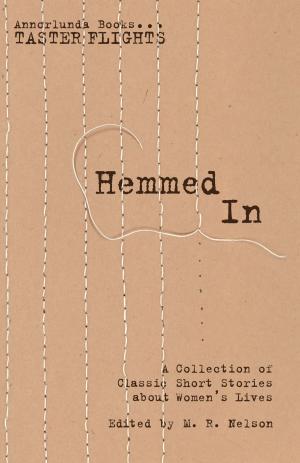 Cover of the book Hemmed In by M.R. Nelson, L.M. Montgomery, F. Scott Fitzgerald, Katherine Mansfield, Wilkie Collins, James Oliver Curwood