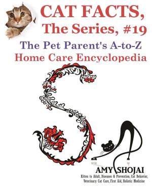 Book cover of Cat Facts, The Series #19: The Pet Parent's A-to-Z Home Care Encyclopedia