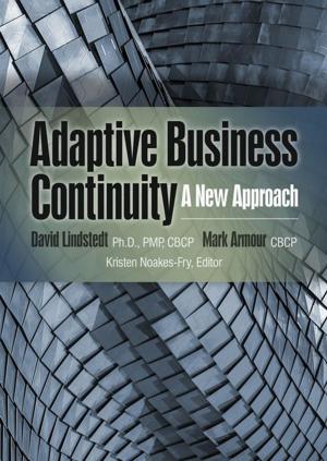 Cover of the book Adaptive Business Continuity: A New Approach by Jim Burtles, KLJ, MMLJ, Hon FBCI