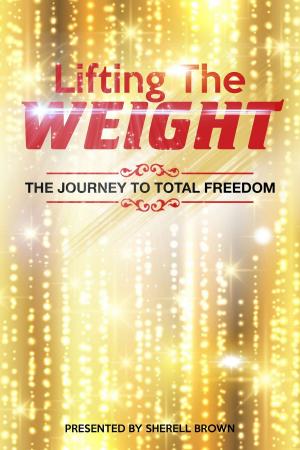 Cover of the book Lifting the Weight: The Journey to Total Freedom by Alexandra Esperance