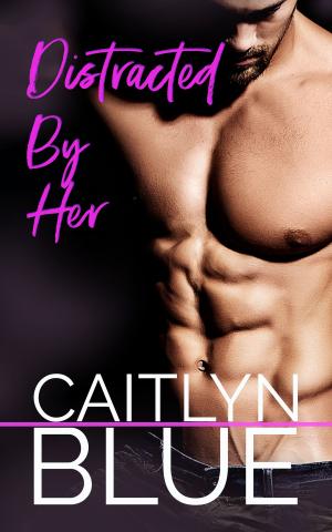 Cover of the book Distracted By Her by Lauren Blakely