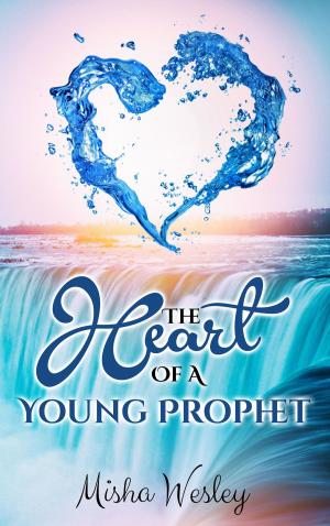 Cover of the book The Heart Of A Young Prophet by Kimberly Moses, Kimberly Hargraves
