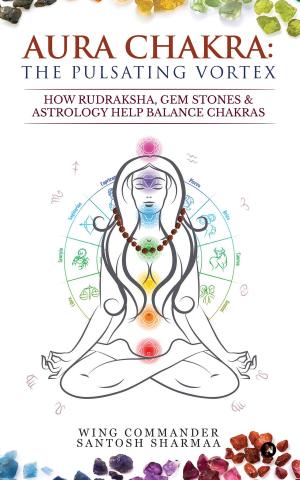 Cover of the book Aura Chakra: The Pulsating Vortex by Tilak Kumar Sharma