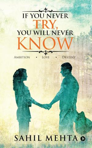 Cover of the book If You Never Try, You Will Never Know by Divya. G. Prasad