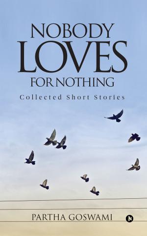 Cover of the book Nobody Loves for Nothing by Shubhi Raghav