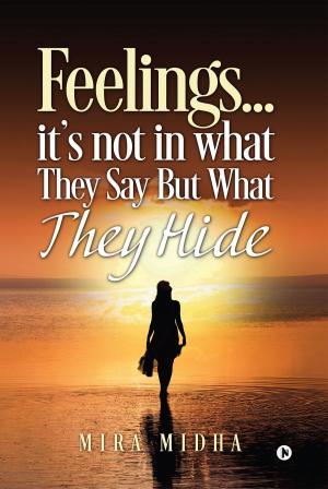 Cover of the book Feelings… It's Not in What They Say but What They Hide by Anjana Bindlish
