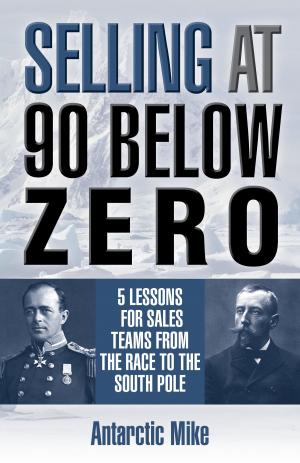Cover of the book Selling At 90 Below Zero by Russell Trahan