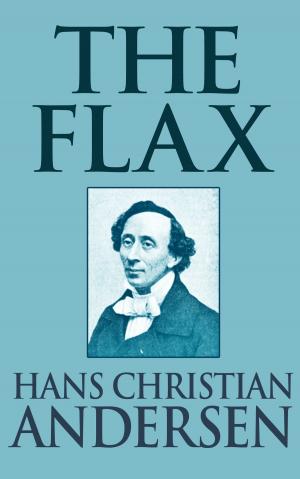Cover of the book The Flax by Hans Christian Andersen