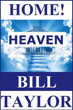 Cover of the book Home!: Heaven by Bill Taylor