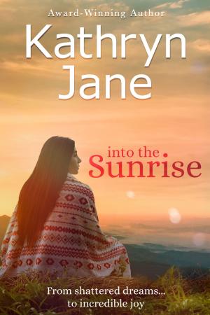 Cover of the book Into The Sunrise by Mary Trimble