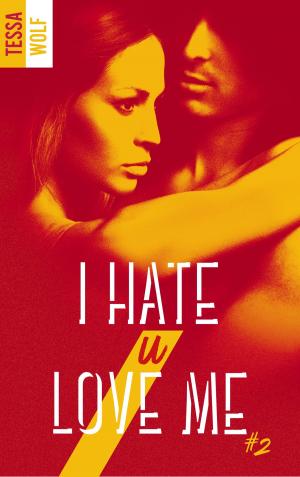 Cover of the book I hate U love me - tome 2 by Pauline Libersart