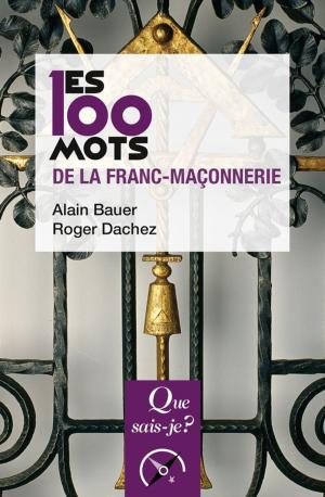 Cover of the book Les 100 mots de la franc-maçonnerie by Monique Canto-Sperber