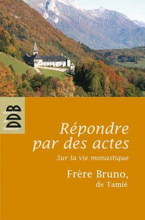 Cover of the book Répondre par des actes by Joël Schmidt