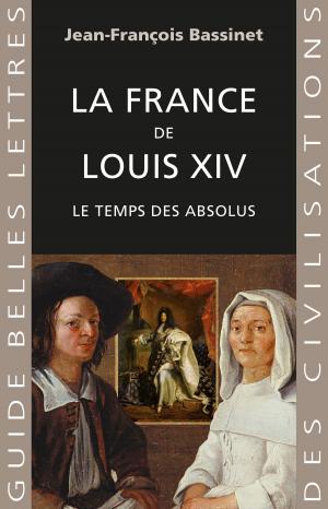 Cover of the book La France de Louis XIV by Sébastien Rongier