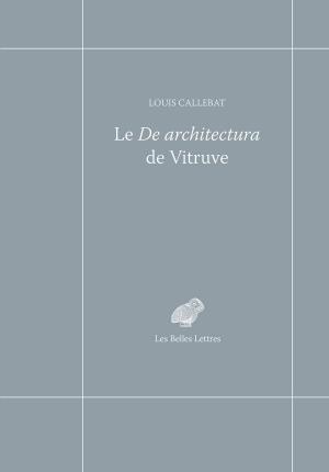 Cover of the book Le De Architectura de Vitruve by Jean-Noël Robert