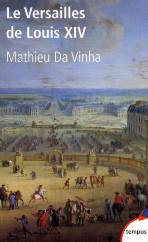 Cover of the book Le Versailles de Louis XIV by Éric LAURENT