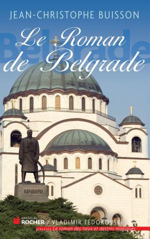 Cover of the book Le roman de Belgrade by Daniel Facerias, Abbé Pierre