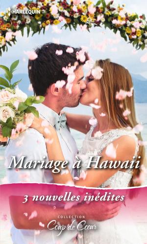 Cover of the book Mariage à Hawaïï by Kathie DeNosky, Yvonne Lindsay, Merline Lovelace