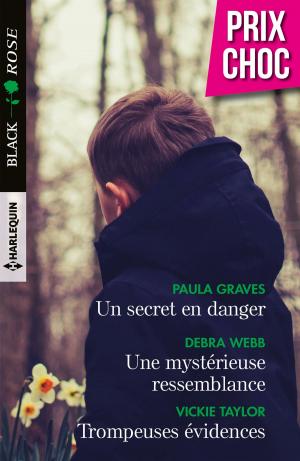Cover of the book Un secret en danger - Une mystérieuse ressemblance - Trompeuses évidences by Judy Campbell