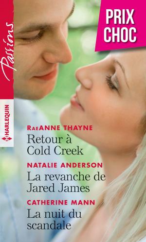 Cover of the book Retour à Cold Creek - La revanche de Jared James - La nuit du scandale by Bonnie Vanak