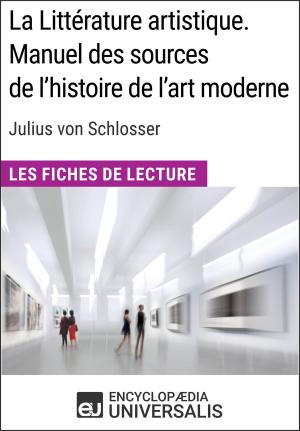 Cover of the book La Littérature artistique. Manuel des sources de l'histoire de l'art moderne de Julius von Schlosser by Encyclopaedia Universalis
