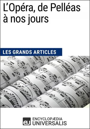 Cover of the book L'Opéra, de Pelléas à nos jours by Encyclopaedia Universalis