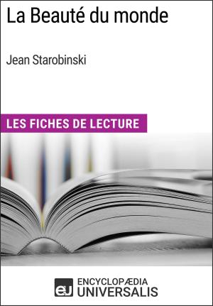 Cover of the book La Beauté du monde de Jean Starobinski by Encyclopaedia Universalis