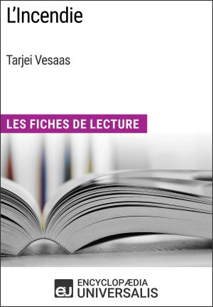 Cover of the book L'Incendie de Tarjei Vesaas by Encyclopaedia Universalis, Les Grands Articles