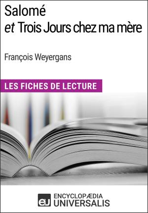 Cover of the book Salomé et Trois Jours chez ma mère de François Weyergans by Encyclopaedia Universalis