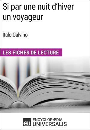 Cover of the book Si par une nuit d'hiver un voyageur d'Italo Calvino by Encyclopaedia Universalis, Les Grands Articles