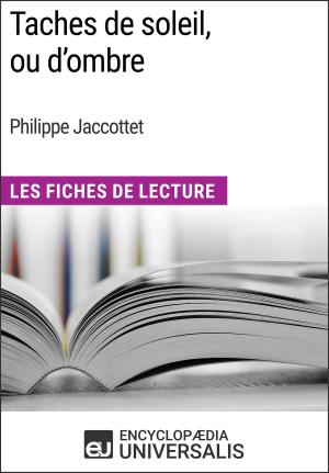Cover of the book Taches de soleil, ou d’ombre de Philippe Jaccottet by John Bart