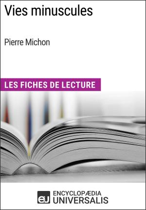 Cover of the book Vies minuscules de Pierre Michon by Encyclopaedia Universalis