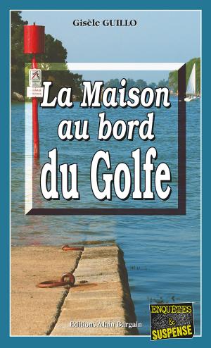 Cover of the book La maison au bord du Golfe by Daniel Marc Chant