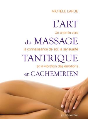 Cover of the book L'art du massage tantrique et cachemirien by Servane Vergy