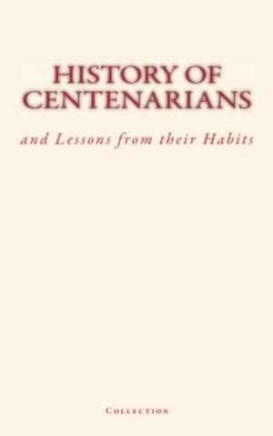 Cover of the book History of Centenarians and Lessons from their Habits by Fernand Papillon