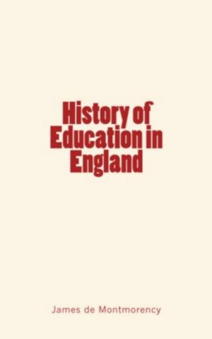 Cover of the book History of Education in England by J-L. A. de Quatrefages de Breau, Otto  Kuntze, Augustus R. Grote