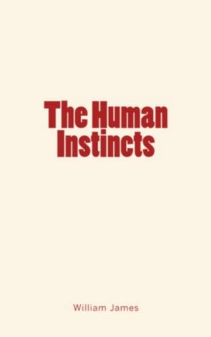 Cover of the book The Human Instincts by James Baldwin, John H. Haaren, Charles Morris