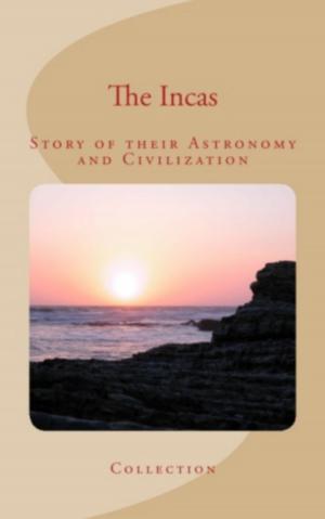 Cover of the book The Incas : Story of their Astronomy and Civilization by P. Van Ness Myers, F. E. Lenormant & Chevallier